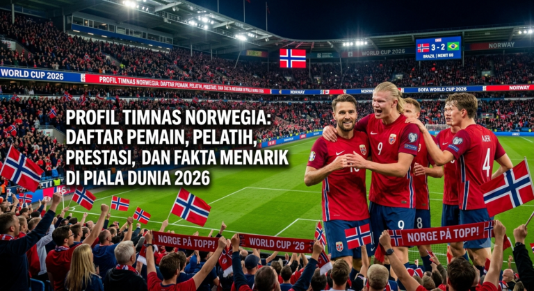 Profil Timnas Norwegia: Daftar Pemain, Pelatih, Prestasi, dan Fakta Menarik di Piala Dunia 2026