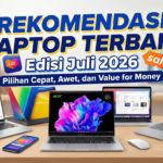 Rekomendasi Laptop Terbaik Edisi Juli 2026: Pilihan Cepat, Awet, dan Value for Money di Lazada