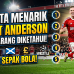 5 Fakta Menarik Elliot Anderson yang Jarang Diketahui Fans Sepak Bola