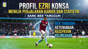 Profil Ezri Konsa: Menilik Perjalanan Karier dan Statistik Sang Bek Tangguh