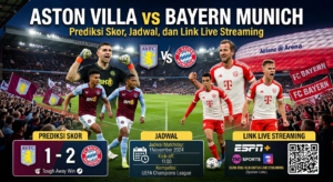 Aston Villa vs Bayern: Prediksi Skor, Jadwal, dan Link Live Streaming