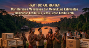 Pray for Kalimantan: Mari Bersama Mendoakan dan Mendukung Kalimantan