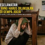 Panduan Keselamatan: Hal Utama yang Harus Dilakukan Saat Terjadi Gempa Jogja