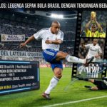Profil Roberto Carlos: Legenda Sepak Bola Brasil dengan Tendangan Bebas Paling Mematikan