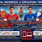 Jadwal Indonesia vs Singapura Terbaru: Siaran Langsung TV, Live Streaming, dan Informasi Lengkap