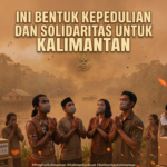 Makna Pray for Kalimantan dan Pentingnya Dukungan untuk Masyarakat
