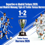 Deportivo vs Madrid Terbaru 2026: Real Madrid Menang Tipis di Trofeo Teresa Herrera