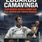 Perjalanan Karier Eduardo Camavinga: Dari Rennes hingga Menjadi Bintang Real Madrid dan Timnas Prancis