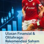 Ulasan Finansial & Olahraga: Rekomendasi Saham Hari Ini dan Taktik Benfica vs AGF