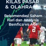 Kilas Pasar & Olahraga: Rekomendasi Saham Hari Ini dan Analisis Benfica vs AGF