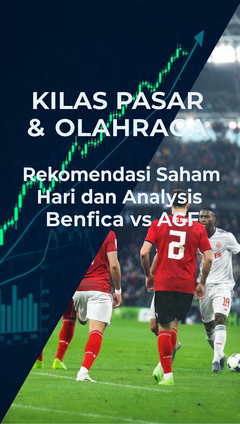 Kilas Pasar & Olahraga: Rekomendasi Saham Hari Ini dan Analisis Benfica vs AGF