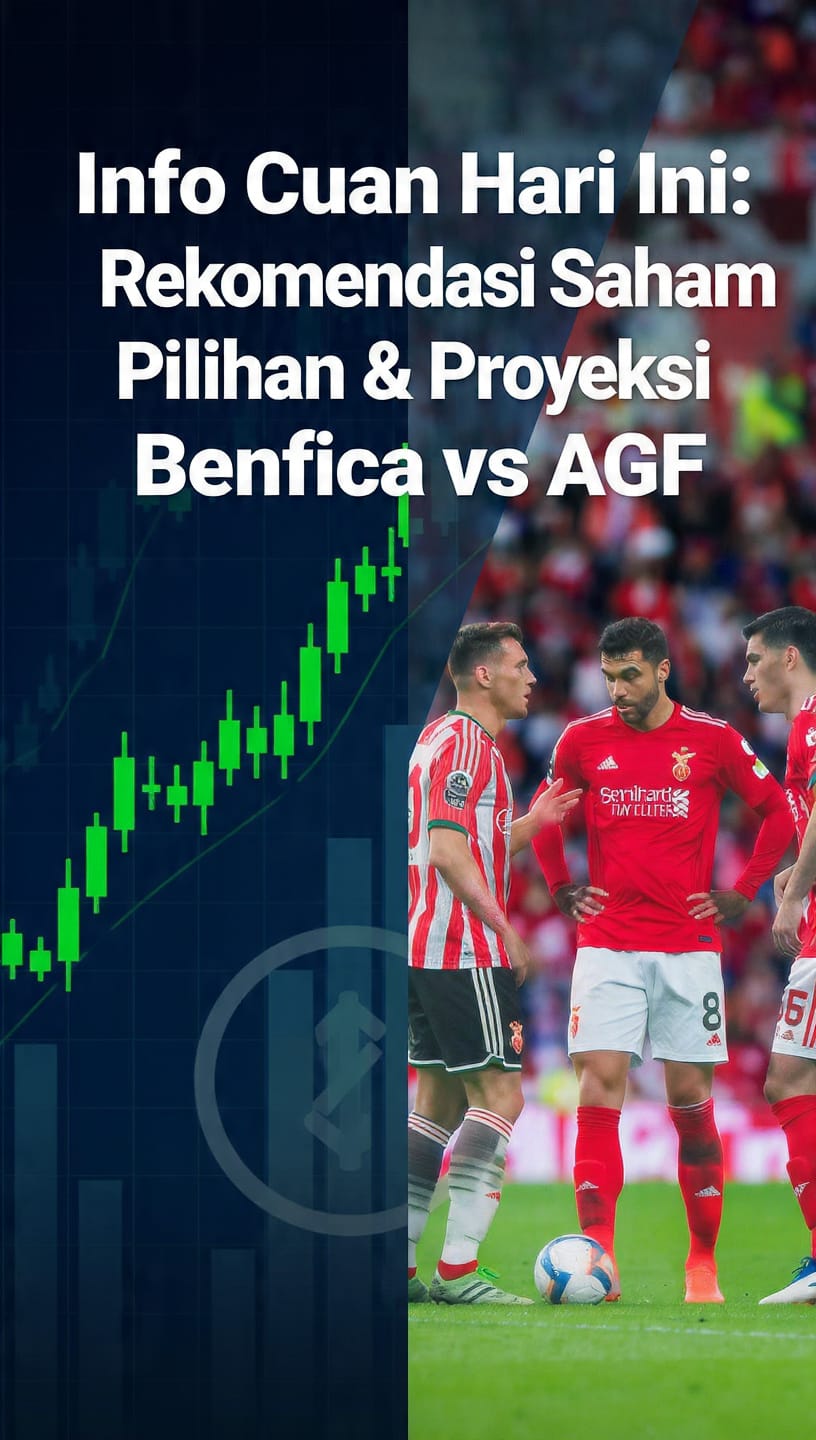 Info Cuan Hari Ini: Rekomendasi Saham Pilihan & Proyeksi Laga Benfica vs AGF