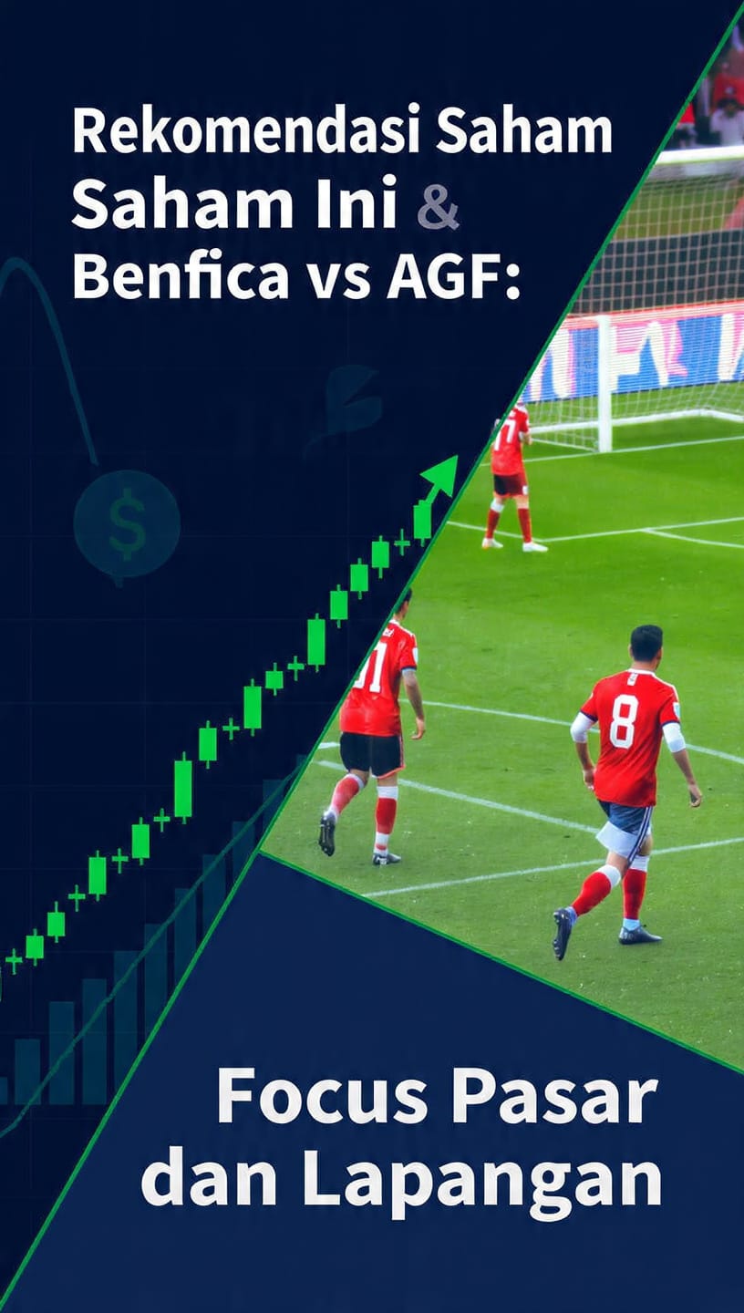 Rekomendasi Saham Hari Ini & Prediksi Benfica vs AGF: Fokus Pasar dan Lapangan