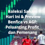 Koleksi Saham Hari Ini & Preview Benfica vs AGF: Peluang Profit dan Pemenang