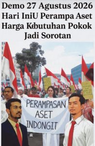 Demo 27 Agustus 2026 Hari Ini: RUU Perampasan Aset hingga Harga Kebutuhan Pokok Jadi Sorotan