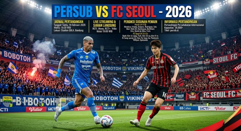 Persib vs Seoul FC 2026: Jadwal, Live Streaming, Susunan Pemain, dan Informasi Pertandingan