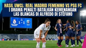 Real Madrid Femenino vs PSG FC: Drama Penalti Batalkan Kemenangan Las Blancas di Alfredo Di Stéfano
