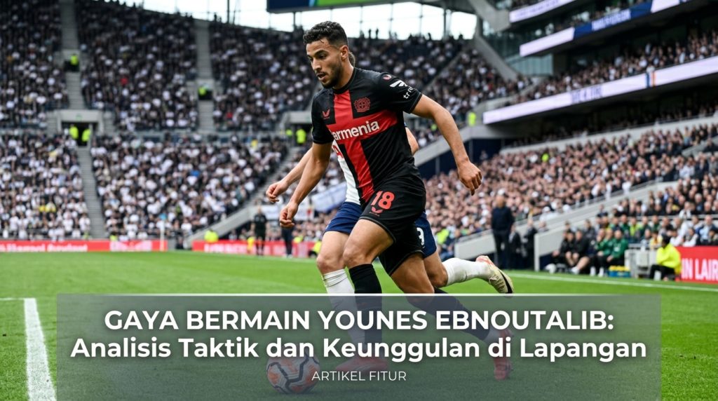 Gaya Bermain Younes Ebnoutalib: Analisis Taktik dan Keunggulan di Lapangan
