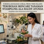Formulasi Bahan Lokal From This Island: Terobosan Skincare Tanaman Nyamplung ala Maudy Ayunda