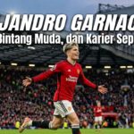 Alejandro Garnacho: Profil, Bintang Muda, dan Karier Sepak Bola