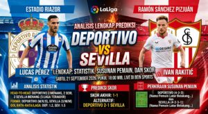 Prediksi Deportivo vs Sevilla Lengkap: Statistik, Susunan Pemain, dan Skor