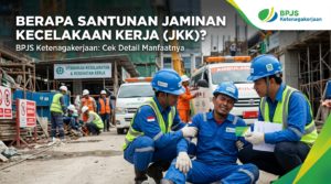 Berapa Santunan Jaminan Kecelakaan Kerja (JKK) BPJS Ketenagakerjaan? Cek Detail Manfaatnya