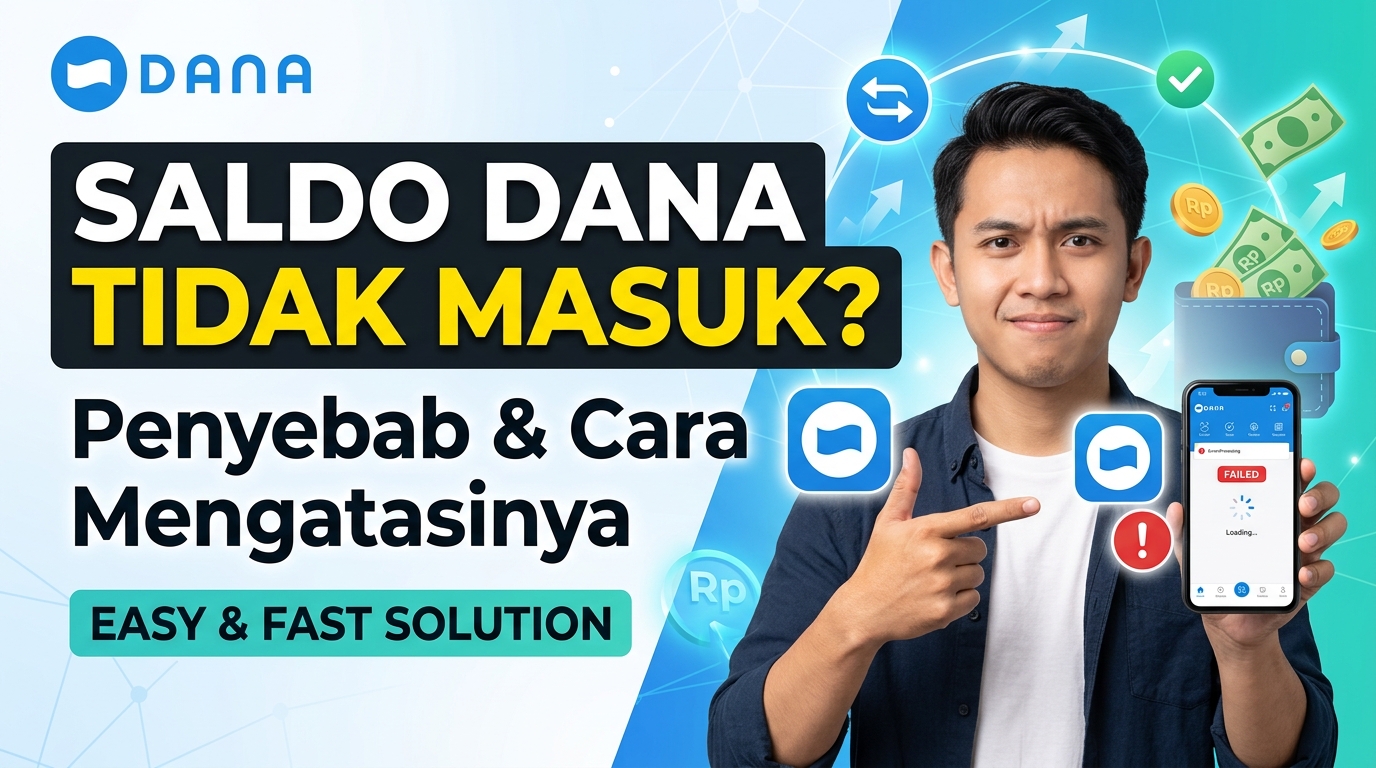 Saldo DANA Tidak Masuk? Ini Penyebab dan Cara Mengatasinya dengan Mudah